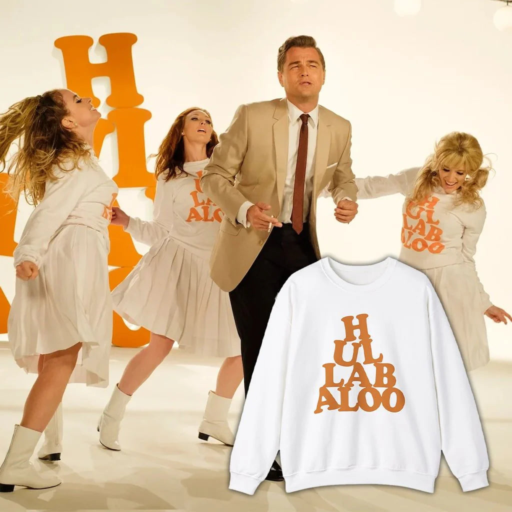 Once upon a time in hollywood Unisex Sweatshirt, hullabaloo shirt.